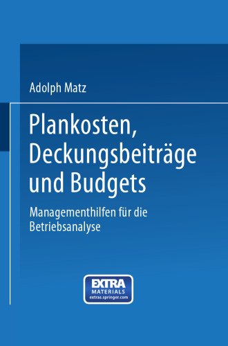 Plankosten, Deckungsbeiträge und Budgets: Managementhilfen für die Betriebsanalyse