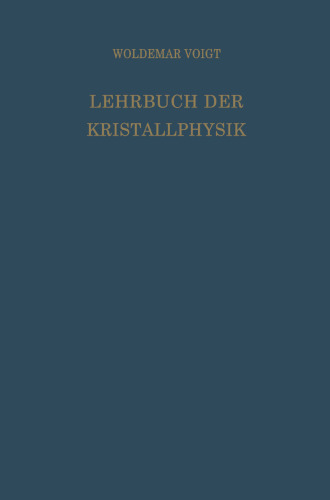 Lehrbuch der Kristallphysik: mit Ausschluß der Kristalloptik