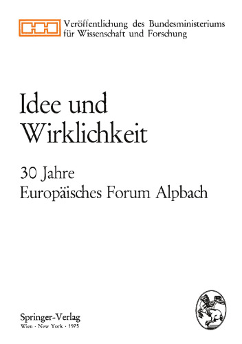 Idee und Wirklichkeit: 30 Jahre Europäisches Forum Alpbach