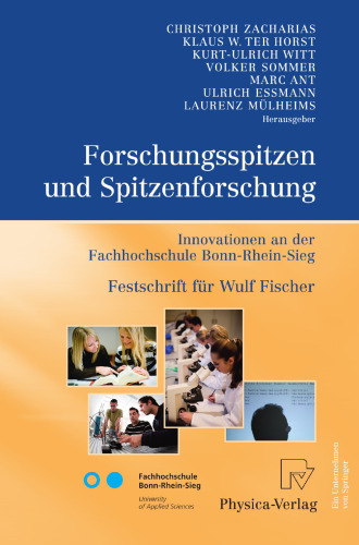 Forschungsspitzen und Spitzenforschung: Innovationen an der FH Bonn-Rhein-Sieg, Festschrift für Wulf Fischer