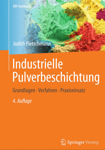 Industrielle Pulverbeschichtung: Grundlagen,Verfahren, Praxiseinsatz