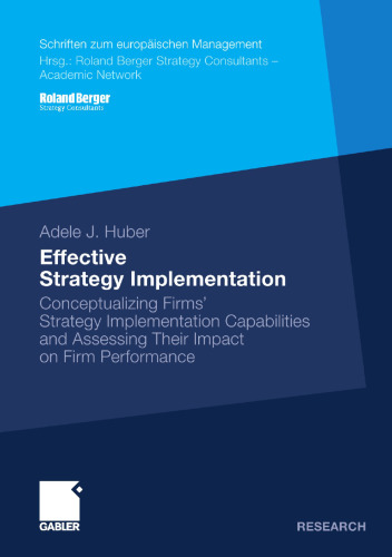 Effective Strategy Implementation: Conceptualizing Firms’ Strategy Implementation Capabilities and Assessing Their Impact on Firm Performance