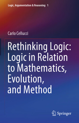 Rethinking Logic: Logic in Relation to Mathematics, Evolution, and Method