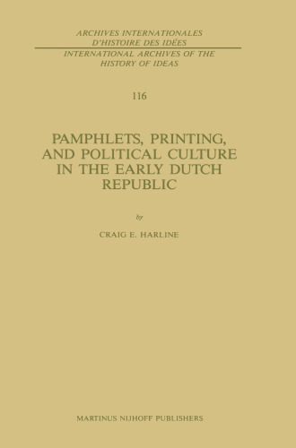 Pamphlets, Printing, and Political Culture in the Early Dutch Republic