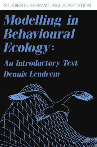 Modelling in Behavioural Ecology: An Introductory Text