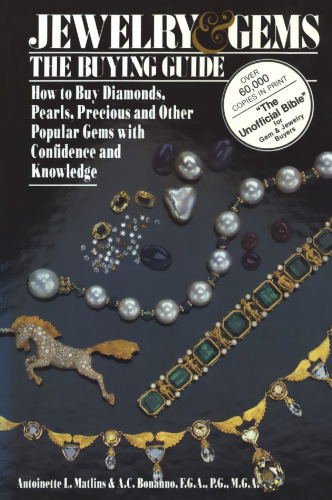 Jewelry & Gems The Buying Guide: How to Buy Diamonds, Pearls, Precious and Other Popular Gems with Confidence and Knowledge