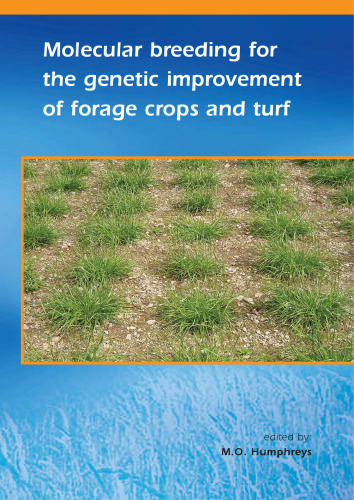 Molecular breeding for the genetic improvement of forage crops and turf: Proceedings of the 4th international symposium on the molecular breeding of forage and turf, a satellite workshop of the XXth International Grassland Congress, July 2005, Aberystwyth, Wales