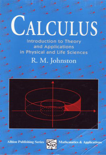 Calculus: Introductory theory and applications in physical and life science