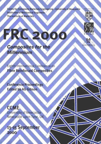 FRC 2000 – Composites for the millennium: Proceedings from the Eighth International Conference on Fibre Reinforced Composites, 13-15 September 2000, University of Newcastle upon Tyne, UK