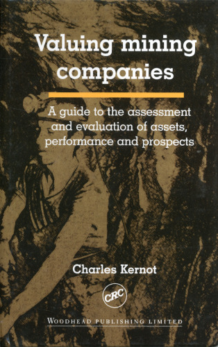 Valuing mining companies: A guide to the assessment and evaluation of assets, performance and prospects