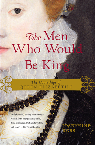 The Men Who Would Be King: The Courtships of Queen Elizabeth I