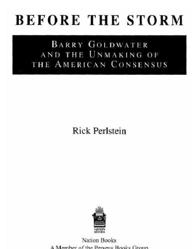 Before the Storm: Barry Goldwater and the Unmaking of the American Consensus