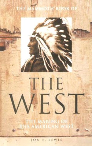 The Mammoth Book of the West: The Making of the American West