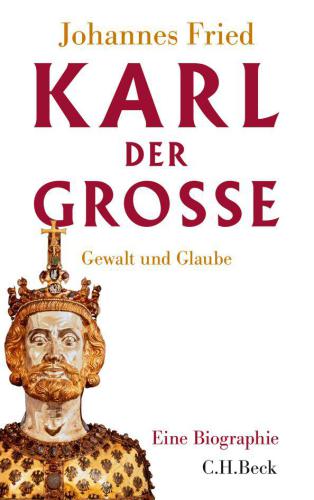 Karl der Große: Gewalt und Glaube (German Edition)