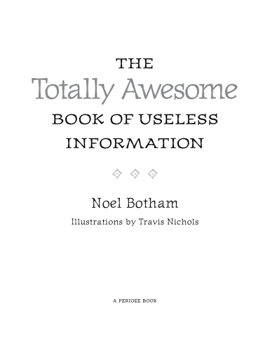 The Totally Awesome Book of Useless Information