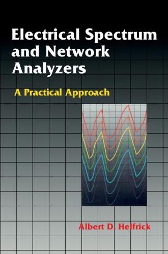 Electrical Spectrum & Network Analyzers: A Practical Approach