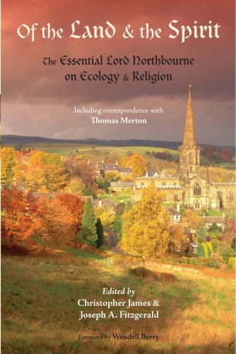 Of the Land and the Spirit: The Essential Lord Northbourne on Ecology and Religion