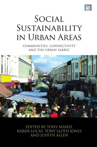 Social Sustainability in Urban Areas: Communities, Connectivity and the Urban Fabric