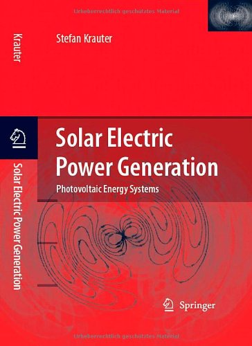 Solar Electric Power Generation - Photovoltaic Energy Systems: Modeling of Optical and Thermal Performance, Electrical Yield, Energy Balance, Effect on Reduction of Greenhouse Gas Emissions