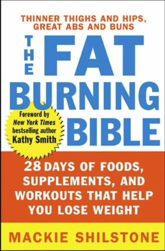 The Fat-Burning Bible: 28 Days of Foods, Supplements, and Workouts that Help You Lose Weight