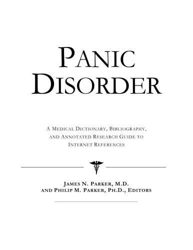 Panic Disorder - A Medical Dictionary, Bibliography, and Annotated Research Guide to Internet References