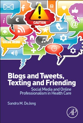 Blogs and Tweets, Texting and Friending: Social Media and Online Professionalism in Health Care