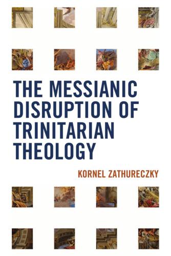 The Messianic Disruption of Trinitarian Theology