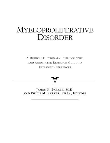 Myeloproliferative Disorder - A Medical Dictionary, Bibliography, and Annotated Research Guide to Internet References