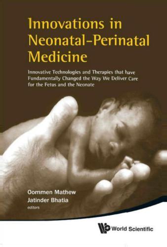 Innovations in Neonatal-perinatal Medicine: Innovative Technologies and Therapies That Have Fundamentally Changed the Way We Deliver Care for the Fetus and the Neonate