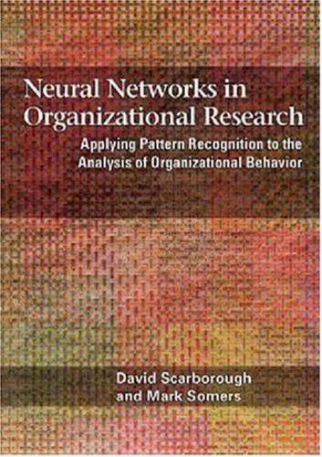 Neural Networks in Organizational Research: Applying Pattern Recognition to the Analysis of Organizational Behavior