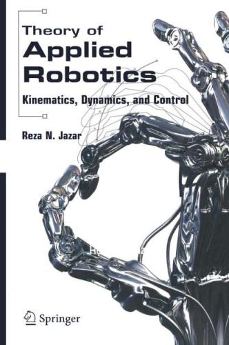 Theory of Applied Robotics: Kinematics, Dynamics, and Control