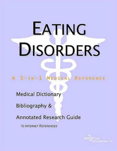 Eating Disorders - A Medical Dictionary, Bibliography, and Annotated Research Guide to Internet References