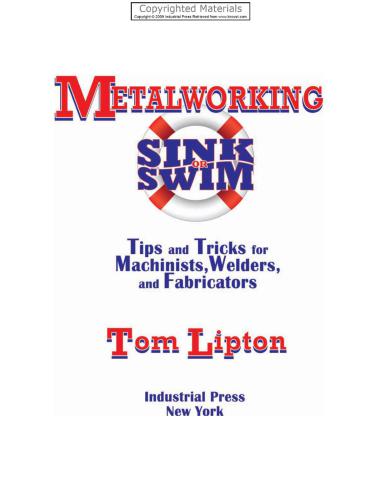 Metalworking Sink or Swim: Tips and Tricks for Machinists, Welders and Fabricators