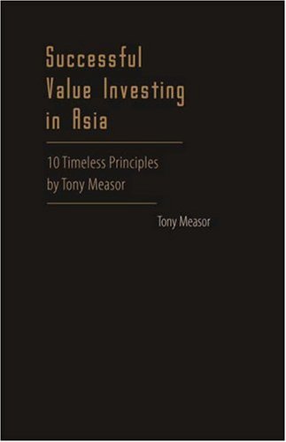 Successful Value in Investing in Asia: 10 Timeless Principles