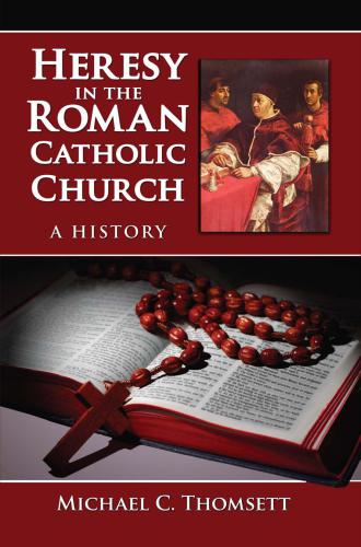 Heresy in the Roman Catholic Church: A History