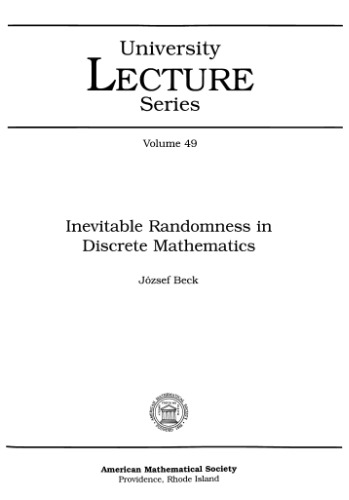 Inevitable Randomness in Discrete Mathematics