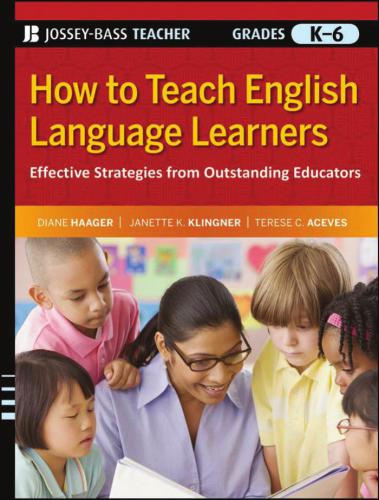 How to Teach English Language Learners: Effective Strategies from Outstanding Educators, Grades K-6