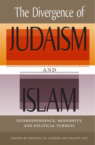 The Divergence of Judaism and Islam: Interdependence, Modernity, and Political Turmoil