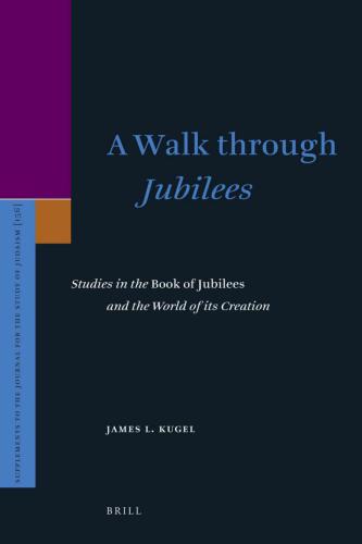 A Walk Through Jubilees: Studies in the Book of Jubilees and the World of Its Creation