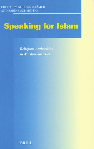 Speaking for Islam: Religious Authorities in Muslim Societies