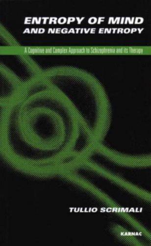 Entropy of Mind and Negative Entropy: A Cognitive and Complex Approach to Schizophrenia and its Treatment