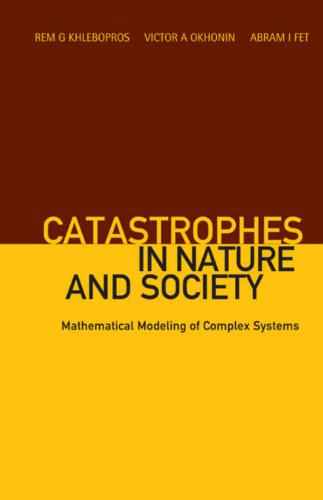 Catastrophes in Nature and Society: Mathematical Modeling of Complex Systems