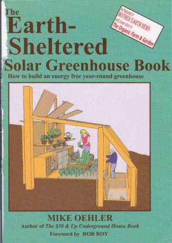 The Earth Sheltered Solar Greenhouse Book