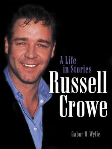 Russell Crowe: A Life in Stories