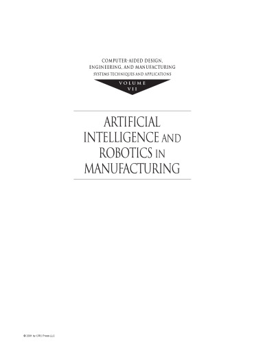 Computer-Aided Design, Engineering, and Manufacturing: Systems Techniques and Applications,  Volume VII, Artificial Intelligence and Robotics in Manufacturing