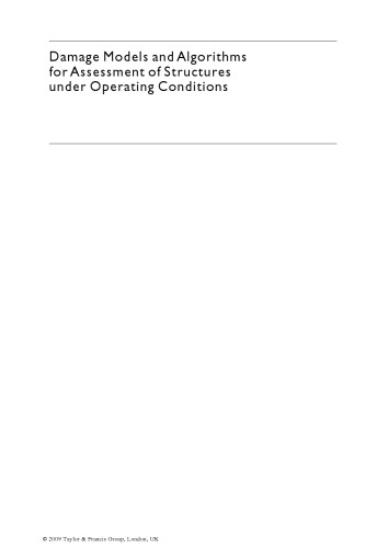 Damage Models and Algorithms for Assessment of Structures under Operating Conditions: Structures and Infrastructures Book Series, Vol. 5