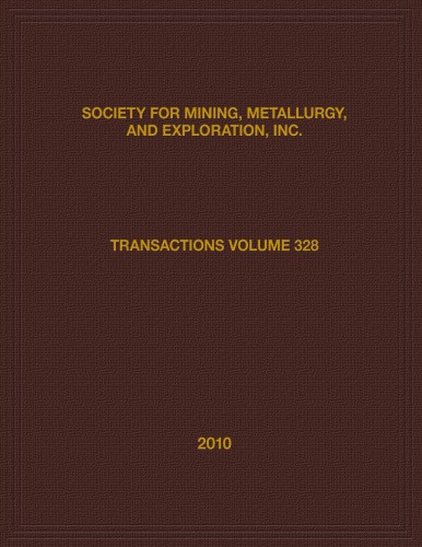 Transactions of Society for Mining, Metallurgy, and Exploration, Inc. / Volume 328, 2010