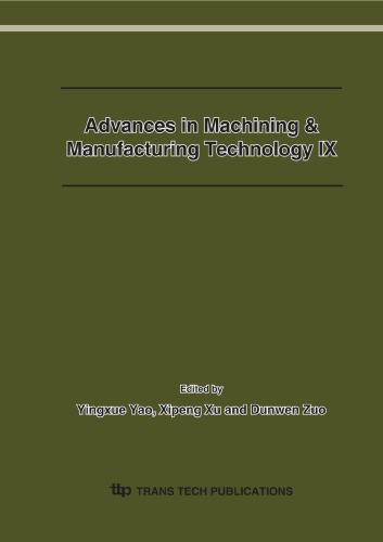 Advances in Machining & Manufacturing Technology IX: Selected Papers from the 9th Conference on Machining & Advanced Manufacturing Technology in China August 16– 19, 2007, Harbin, China