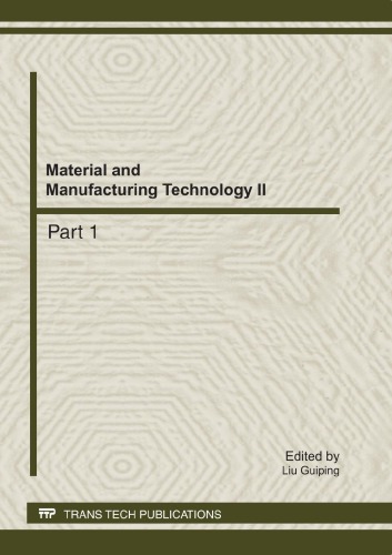 Material and manufacturing technology II. : Part 1 [selected, peer reviewed papers from the 2011 2nd International Conference on Material and Manufacturing Technology (ICMMT 2011), July 8-11, 2011, Xiamen, China]