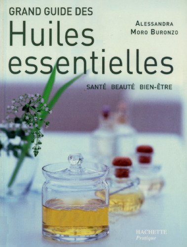 Grand guide des huiles essentielles